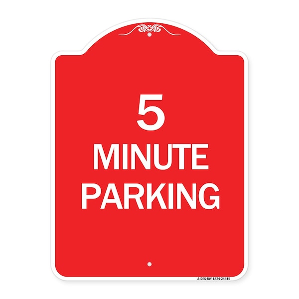 Designer Series Sign-5 Minute Parking, Red & White Aluminum Sign, 18" x 24", RW-1824-24415